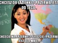 Chcesz do łazienki  przerwa jest od tego 