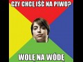 Czy chcę iść na piwo