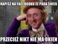 Napisz na facebooku że pada śnieg