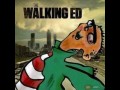 The wlaking ed