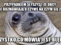 Przypadkiem słyszysz że obcy ludzie rozmawiają o czymś na czym się znasz