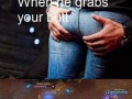 When he grabs