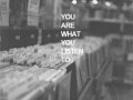 You are what u listen to