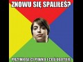 Znowu się spaliłeś