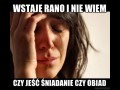 Wstaję rano i nie wiem