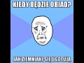 Kiedy będzie obiad