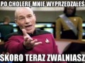 Po cholerę mnie wyprzedzałeś