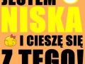 Jestem niska i jest super