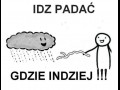 Idź padać gdzie indziej