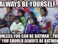 Zawsze lepiej być batmanem