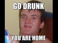 Go drunk