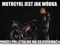 Motocykl jest jak wódka