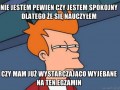 Nie jestem pewien czy jestem spokojny dlatego że się nauczyłem