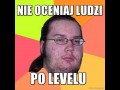 Nie oceniaj ludzi po levelu
