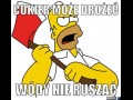 Cukier niech se drozeje wody nie ruszac