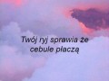 Twój ryj sprawia cuda