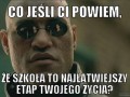 Szkoła to najłatwiejszy etap