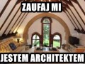 Zaufaj mi jestem architektem