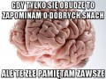 Gdy tylko się obudzę to zapominam o dobrych snach