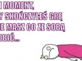 Ten moment gdy