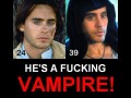 Jared leto is a vampire