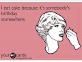 Eat cake