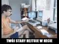 Twój stary hejtuje w necie