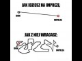 Jak idziesz na imprezę