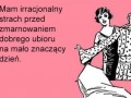 Mam irracjonalny strach przed zmarnowaniem dobrego ubioru