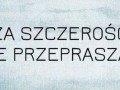 Za szczerość nie przepraszam