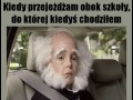 Kiedy przejeżdzam obok szkoły