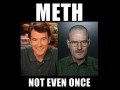 Meth not even once