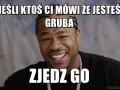 Jeśli ktoś ci mówi że jesteś gruba