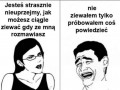 Jesteś strasznie nieuprzejmy