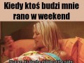 Kiedy ktoś mnie budzi rano