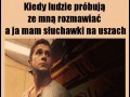 Gdy mam słuchawki na uszach