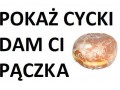 Pokaz cycki dam ci paczka