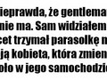 To nieprawda że gentlemenów już nie ma