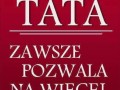 Tata zawsze pozwala na więcej