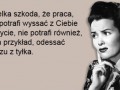 To wielka szkoda że praca potrafi wyssać