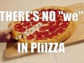 Nie ma  my  w slowie pizza