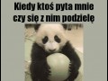 Kiedy ktoś pyta mnie czy się z nim podziele