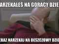Narzekałeś na gorący dzień