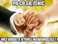 Po co się żenić
