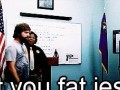 Not you fat jesus