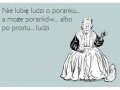 Nie lubię ludzi o poranku
