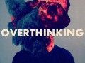 Overthinking