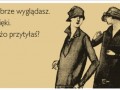 Dobrze wyglądasz