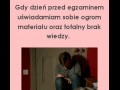 Gdy dzień przed egzaminem uświadamiam sobie ogrom materiału i totalny brak wiedzy