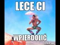 Lece ci wpierdolić